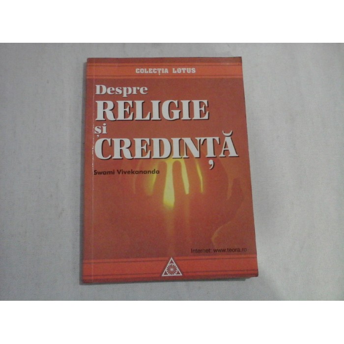 DESPRE RELIGIE SI CREDINTA - SWAMI VIVEKANANDA DESPRE RELIGIE SI CREDINTA - SWAMI VIVEKANANDA